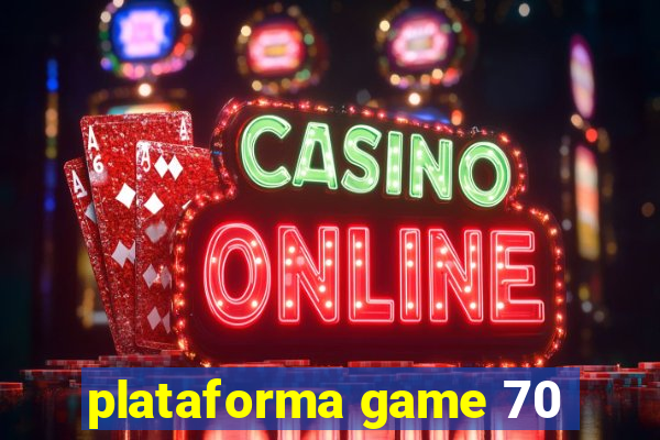 plataforma game 70